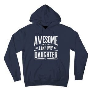 Awesome Like My Daughter Parents Day Humor Saying Tall Hoodie