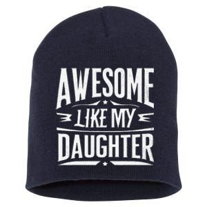 Awesome Like My Daughter Parents Day Humor Saying Short Acrylic Beanie