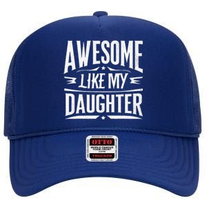 Awesome Like My Daughter Parents Day Humor Saying High Crown Mesh Back Trucker Hat