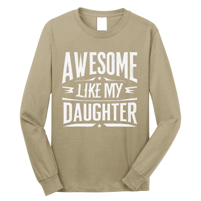 Awesome Like My Daughter Parents Day Humor Saying Long Sleeve Shirt