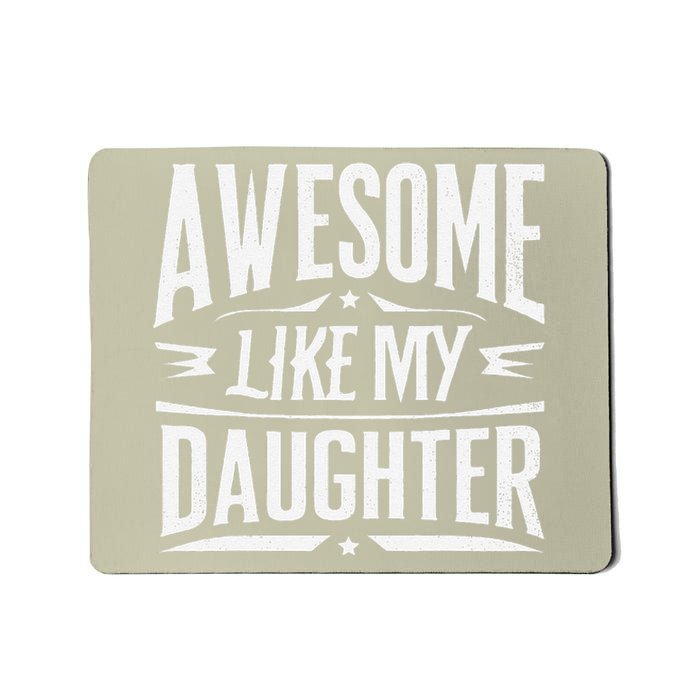 Awesome Like My Daughter Parents Day Humor Saying Mousepad