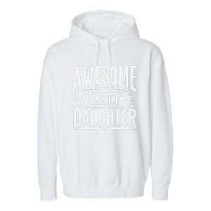 Awesome Like My Daughter Parents Day Humor Saying Garment-Dyed Fleece Hoodie