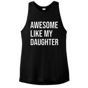 Awesome Like My Daughter Funny Joke For Dad From Daughter Ladies PosiCharge Tri-Blend Wicking Tank