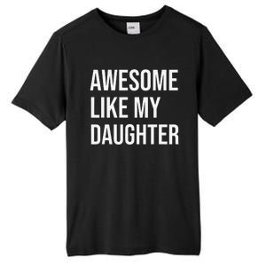 Awesome Like My Daughter Funny Joke For Dad From Daughter Tall Fusion ChromaSoft Performance T-Shirt