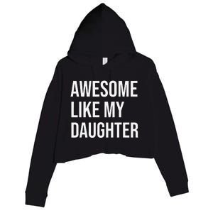 Awesome Like My Daughter Funny Joke For Dad From Daughter Crop Fleece Hoodie