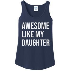 Awesome Like My Daughter Funny Joke For Dad From Daughter Ladies Essential Tank