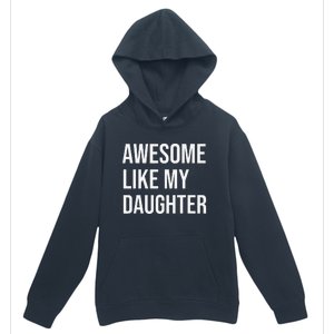 Awesome Like My Daughter Funny Joke For Dad From Daughter Urban Pullover Hoodie