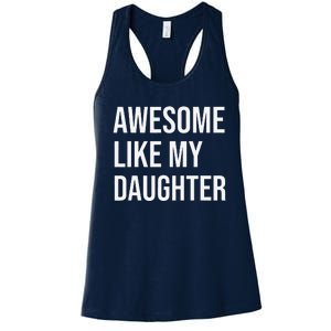 Awesome Like My Daughter Funny Joke For Dad From Daughter Women's Racerback Tank