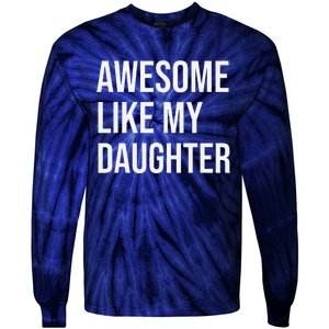 Awesome Like My Daughter Funny Joke For Dad From Daughter Tie-Dye Long Sleeve Shirt