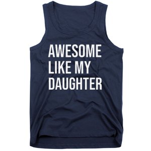 Awesome Like My Daughter Funny Joke For Dad From Daughter Tank Top