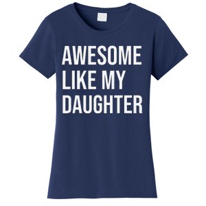 Awesome Like My Daughter Funny Joke For Dad From Daughter Women's T-Shirt