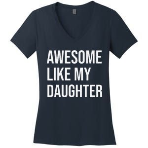 Awesome Like My Daughter Funny Joke For Dad From Daughter Women's V-Neck T-Shirt