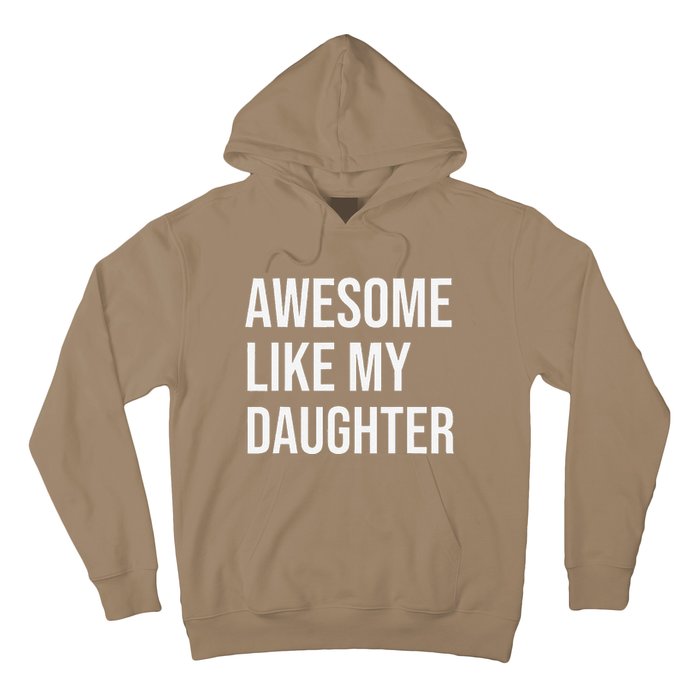 Awesome Like My Daughter Funny Joke For Dad From Daughter Hoodie