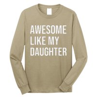 Awesome Like My Daughter Funny Joke For Dad From Daughter Long Sleeve Shirt