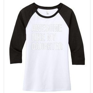 Awesome Like My Daughter Funny Joke For Dad From Daughter Women's Tri-Blend 3/4-Sleeve Raglan Shirt