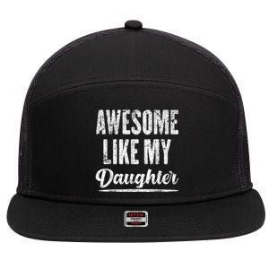 Awesome Like My Daughter Funny Gift Fathers Day 7 Panel Mesh Trucker Snapback Hat