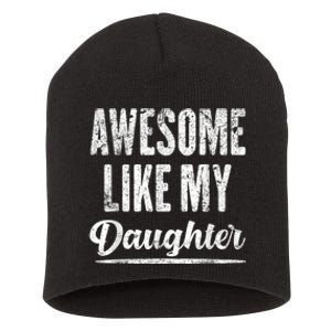 Awesome Like My Daughter Funny Gift Fathers Day Short Acrylic Beanie