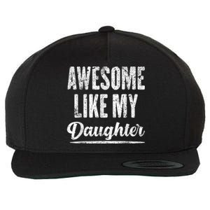 Awesome Like My Daughter Funny Gift Fathers Day Wool Snapback Cap