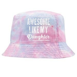 Awesome Like My Daughter Funny Gift Fathers Day Tie-Dyed Bucket Hat