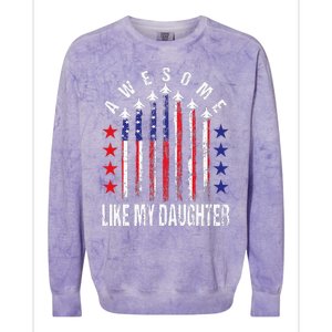 Awesome Like My Daughter Funny Fathers Day 4th Of July Colorblast Crewneck Sweatshirt