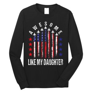 Awesome Like My Daughter Funny Fathers Day 4th Of July Long Sleeve Shirt