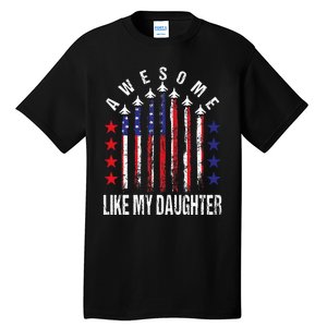 Awesome Like My Daughter Funny Fathers Day 4th Of July Tall T-Shirt