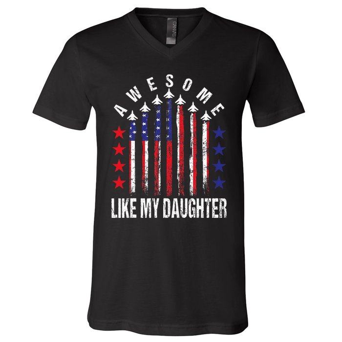 Awesome Like My Daughter Funny Fathers Day 4th Of July V-Neck T-Shirt