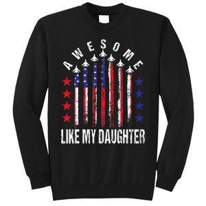 Awesome Like My Daughter Funny Fathers Day 4th Of July Tall Sweatshirt