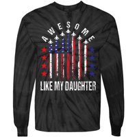 Awesome Like My Daughter Funny Fathers Day 4th Of July Tie-Dye Long Sleeve Shirt