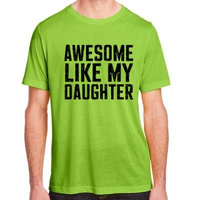 Awesome Like My Daughter Gifts Funny Fathers Day Daddy Adult ChromaSoft Performance T-Shirt