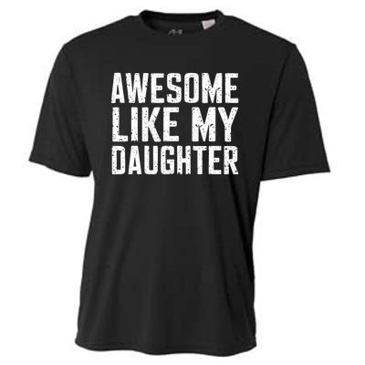 Awesome Like My Daughter Gifts Funny Fathers Day Daddy Cooling Performance Crew T-Shirt