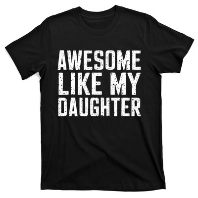 Awesome Like My Daughter Gifts Funny Fathers Day Daddy T-Shirt