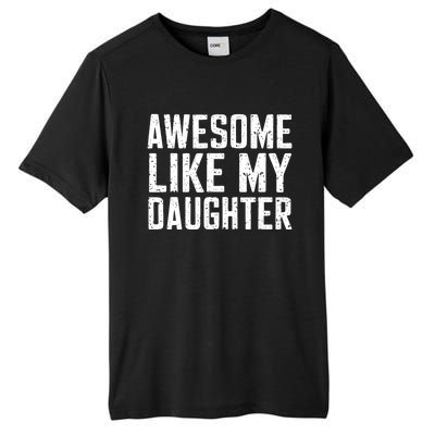 Awesome Like My Daughter Gifts Funny Fathers Day Daddy Tall Fusion ChromaSoft Performance T-Shirt