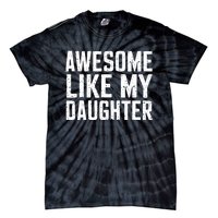 Awesome Like My Daughter Gifts Funny Fathers Day Daddy Tie-Dye T-Shirt