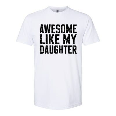 Awesome Like My Daughter Gifts Funny Fathers Day Daddy Softstyle CVC T-Shirt