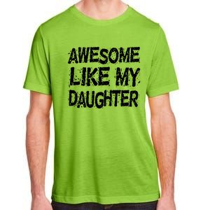 Awesome Like My Daughter Parents Day Adult ChromaSoft Performance T-Shirt