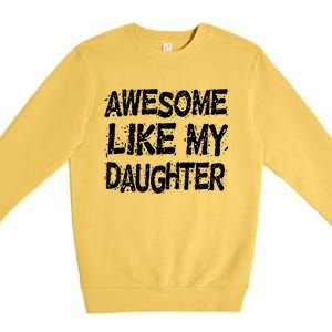 Awesome Like My Daughter Parents Day Premium Crewneck Sweatshirt