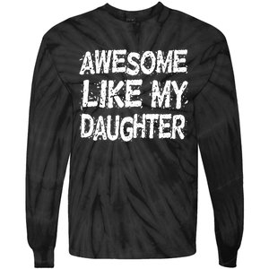 Awesome Like My Daughter Parents Day Tie-Dye Long Sleeve Shirt