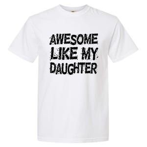 Awesome Like My Daughter Parents Day Garment-Dyed Heavyweight T-Shirt