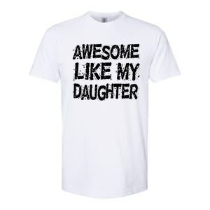 Awesome Like My Daughter Parents Day Softstyle CVC T-Shirt