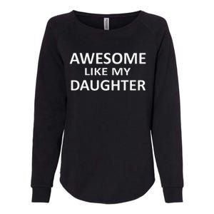 Awesome Like My Daughter Slogan Parents Love Daughter Womens California Wash Sweatshirt