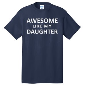 Awesome Like My Daughter Slogan Parents Love Daughter Tall T-Shirt