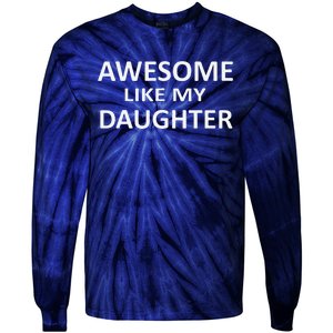 Awesome Like My Daughter Slogan Parents Love Daughter Tie-Dye Long Sleeve Shirt