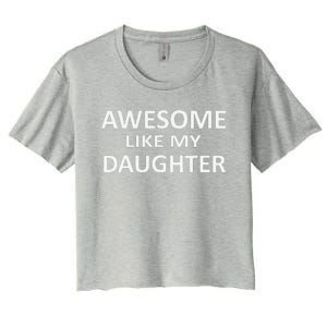 Awesome Like My Daughter Slogan Parents Love Daughter Women's Crop Top Tee