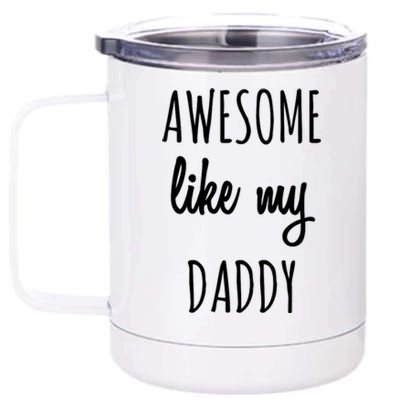 Awesome Like My Daddy 12 oz Stainless Steel Tumbler Cup