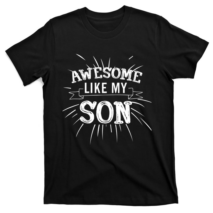 Awesome Like My Son Daddy Papa Dad Father Sayings T-Shirt