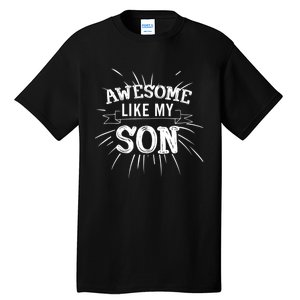 Awesome Like My Son Daddy Papa Dad Father Sayings Tall T-Shirt