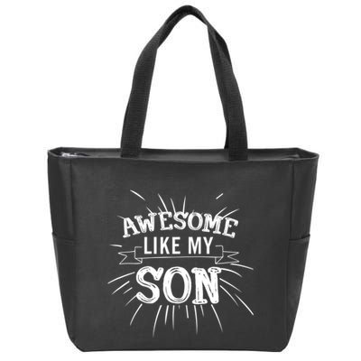 Awesome Like My Son Daddy Papa Dad Father Sayings Zip Tote Bag