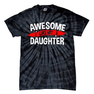 Awesome Like My Daughter Parents FatherS Day MotherS Day Tie-Dye T-Shirt