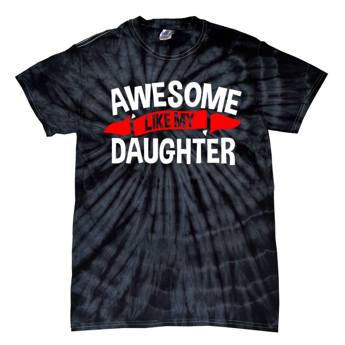 Awesome Like My Daughter Parents FatherS Day MotherS Day Tie-Dye T-Shirt